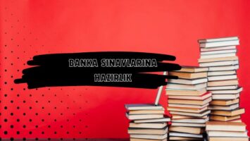Banka Sınavlarına Hazırlık