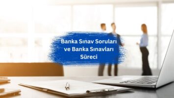 Banka Sınav Soruları ve Banka Sınavları Süreci