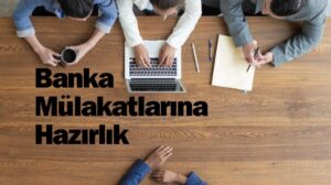 Banka Mülakatları Hazırlık Rehberi