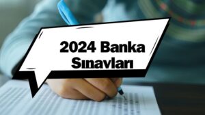 2024 Banka sınavları ne zaman?