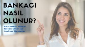 Bankacı Nasıl Olunur?