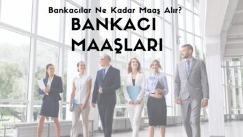 Bankacılar Ne Kadar Maaş Alır? Bankacı Maaşları