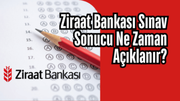 Ziraat Bankası Sınav Sonucu Ne Zaman Açıklanır?