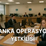 Banka Operasyon Yetkilisi Ne İş Yapar?