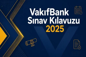 VakıfBank 2025 Sınav Kılavuzu